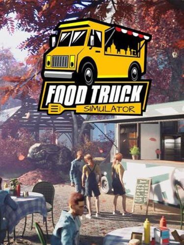 Постер к Food Truck Simulator [v.3.65s] / (2022/PC/RUS) / RePack