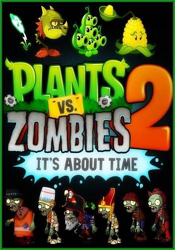 Постер к Plants vs. Zombies™ 2: It’s About Time / Растения против зомби 2