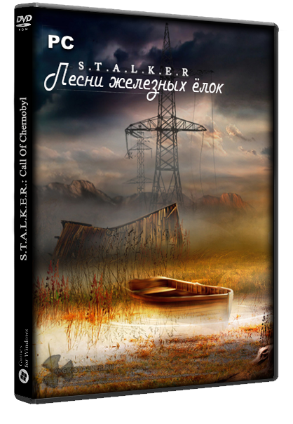 Постер к S.T.A.L.K.E.R. Тень Чернобыля - Песни железных ёлок (2022) PC/MOD