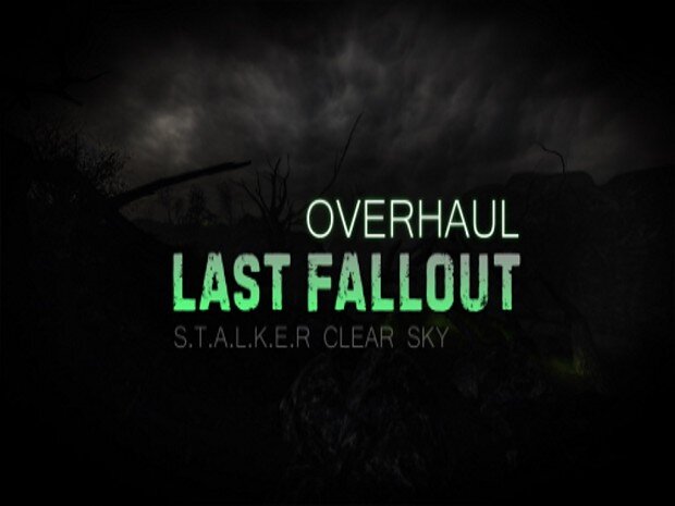 Постер к S.T.A.L.K.E.R.: Чистое небо - Last Fallout Overhaul 1.5.15 Full (2023) PC/MOD